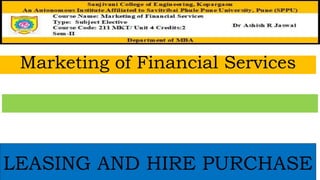 Marketing of Financial Services
LEASING AND HIRE PURCHASE
 
