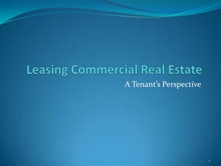 A Tenant’s Perspective




                         1
 