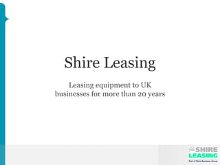 Shire Leasing   Leasing equipment to UK businesses for more than 20 years 