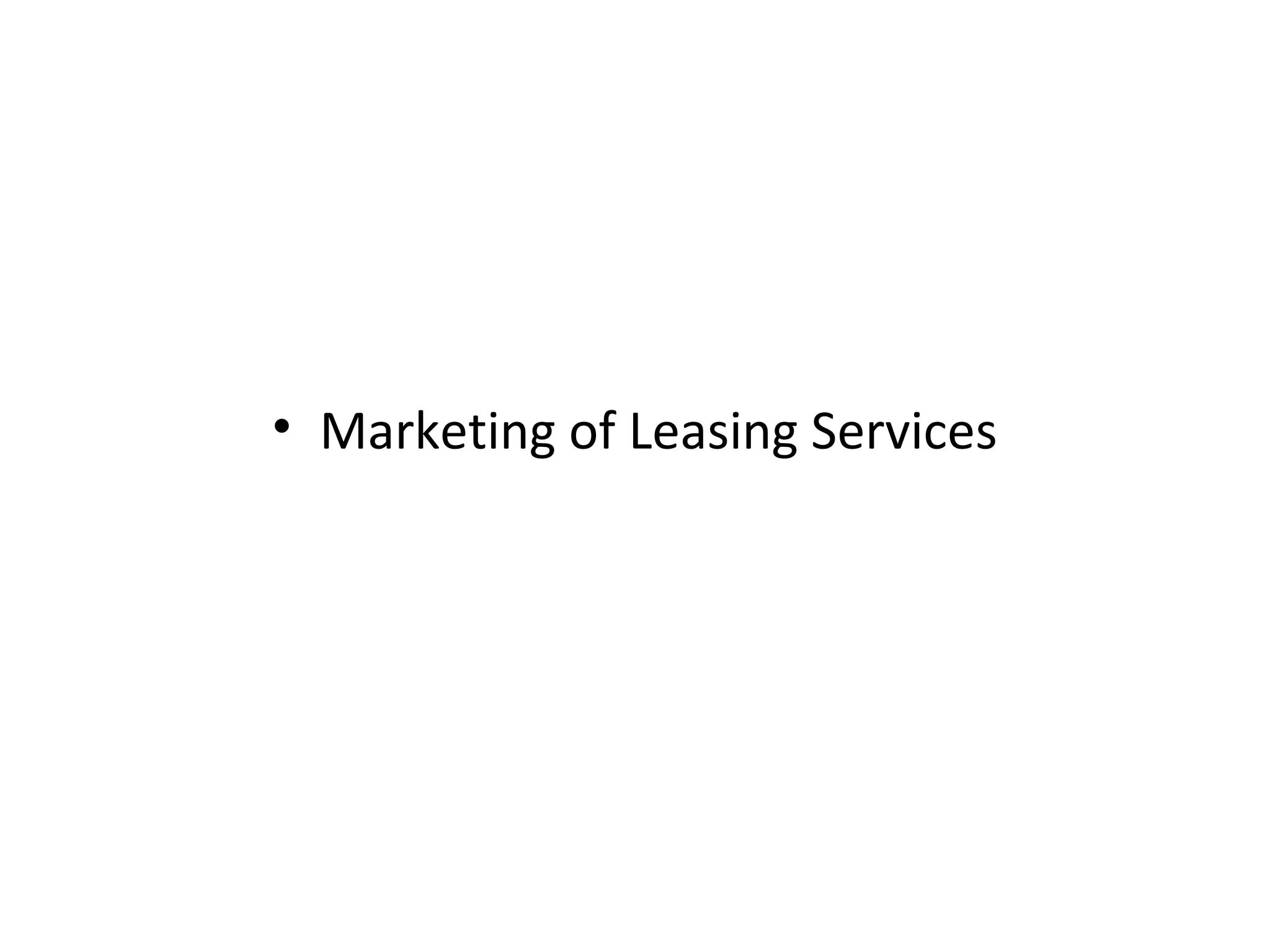 • Marketing of Leasing Services
 