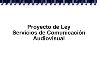 Proyecto de Ley Servicios de Comunicación Audiovisual 