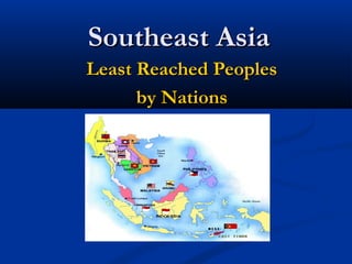 Southeast Asia
Least Reached Peoples
by Nations

 