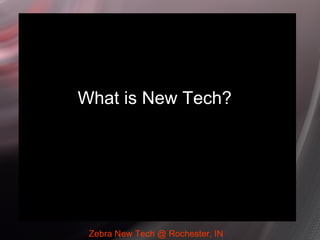 Zebra New Tech @ Rochester, IN What is New Tech? 