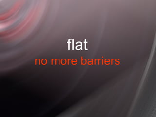 flat no more barriers 