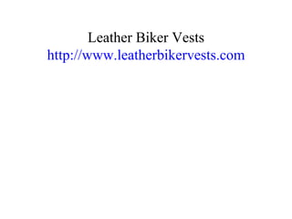Leather Biker Vests http://www.leatherbikervests.com 