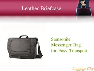 Leather Briefcase 
Samsonite 
Messenger Bag 
for Easy Transport 
 