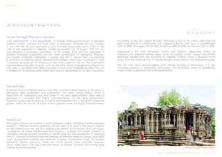 A d m i n i s t r a t i o n
Greater Warangal Municipal Corporation
Civic administration is the responsibility of Greater Warangal Municipal Corporation
(GWMC), which oversees the three cities of Warangal, Hanamkonda and Kazipet.
In July 1951 the city was upgraded to Special Grade Municipality status. Later, in July
1960, it was upgraded to Selection Grade Municipality. On 18 August 1994, the city
was declared a municipal corporation. On 28 January 2015, city was upgraded to
Greater Municipal Corporation by the state government of Telangana Presently,
the Greater Municipal Corporation is spread over 407.71 square km2. City planning
is governed by Kakatiya Urban Development Authority, which was constituted in 1982.
It oversees development of infrastructure and other projects in the city. The Corporation
implemented some pilot projects, such as the Solid Waste Management programme,
that were so successful that other corporations have since implemented them. The city
is divided into 58 political wards where each ward is represented by an area corporator.
Law and Order
Warangal Police Commissionerate is the third commissionerate formed in the state of
Telangana after Hyderabad and Cyberabad. The urban police district, which is
responsible for maintaining law and order in city and agglomerated areas around
warangal is converted into Police commissionerate by the state government.
Inspector General will be working as police commissionear who is also given magisterial
powers. There are around 19 police stations present under warangal commissionerate.
Health Care
Warangal is famous for hospitals in north telangana region. Mahatma Gandhi Memorial
Hospital a 1200-bed hospital sprawling over an area of 13 acres is the largest hospital,
serving patients from the city and neighbouring districts of Khammam and Karimnagar.
Considering the better infrastructure and resources available, first health university of
telangana named Dr.Kaloji University of Health Sciences was established in warangal
which is currently functioning from the premises of Kakatiya Medical College. Apart from
major government hospitals like Maternity Hospital, Government Chest TB Hospital,
Mahatma Gandhi Memorial, there are many private super speciality hospitals.
Vijaya talkies lane in the city is famously known as hospital clustered area having large
number of private hospitals.
E c o n o m y
According to the 2011 census of India, Warangal is one of the Indian cities that has
seen rapid growth of urbanisation. This category is led by cities such as Gandhinagar
(35% to 43%), Warangal (19% to 28%), Kozhikode (38% to 67%) and Krishna (32% to 41%).
Agriculture is the main economic activity with irrigation depending mainly on
monsoon and seasonal rainfalls. Major crops are paddy, cotton, mango and wheat.
Warangal benefits from the Godavari lift irrigation scheme which is designed to lift
water from the Godavari river to irrigate drought prone areas in the Telangana region.
The city hosts Asia's second-biggest grain market, located in Enumamula. It is also
attracting investors in information technology. The incubation tower at Madikonda
is likely to play a significant role in this development.
Thausand Piller Temple, Warangal, Telangana
Design & Technical Development Workshop/NCDPD/2014………..P a g e 21 | 46
SURVEY REPORT
 