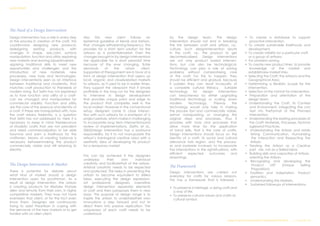The Need of a Design Intervention
Design intervention has a role in every step
of the process in creation of the craft. This
couldinvolve designing new products;
redesigning existing products, with
changes in shape, size,color, surface
manipulation, function and utility; exploring
new markets and reviving lapsedmarkets;
applying traditional skills to meet new
opportunities and challenges; and the
introduction of new materials, new
processess, new tools and technologies.
Design interventionis seen as an interface
between traditional and modernity, that
matches craft production to theneeds of
modern living. But Sethi has not explained
as to how function and utility of a craft-
can be changed and manipulated for
commercial viability. Function and utility
are the core of the essence and identity of
a craft. If these are manipulated with, how
the craft retains itsidentity, is a question
that Sethi has not addressed to. Here it is
necessary to keep in mind therelevance
of ritualistic crafts that are not prevalent
and need commercialization to be able
tosurvive and earn a livelihood for the
craftsmen. Means of creating balance is
necessary betweenmaking the product
commercially viable and still retaining its
identity.
Also this new client follows an
ephermal guideline of trends and fashion,
that changes withalarming frequency. This
provides for a short term solution for the
artisans as a potentialmarket. Even the
changes brought-in by design interventions
are applicable for a short periodof time
because of the ever changing, fickle
demands of the urban client.
Supporters of thisargument are in favor of a
form of design intervention that opens up
local, organic and closelyrelated markets
to artisans, as it used to be in earlier times.
They support the viewpoint that it ismore
profitable in the long run for the designers
to intervene in design development
that provides unique point and edge to
the product that competes well in the
local market. However in the conventional
setup, designers come in close interac-
tion with such artisans for a shortspan of a
project periods, which makes it challanging
to incorporate long term interventionsand
review of implementations. (Sethi, et al.,
2005)Design intervention has a profound
responsibility, for it to not manupulate the
artisan’s trainingand creative vision with a
aesthetic idea of developing his product
for a temporary market.
The Design Intervention & Market
There is potential for debate about
what kind of market should a design
intervention open for acraftsman. As a
result of design intervention, the artisan
is creating products for lifestyles thatare
alien and remote from their own, in highly
competitive markets. They may not have
evenseen that client, or for the fact even
know them. Designers are continuously
trying to assist theartisan in coping with
the demands of the new markets or to get
familiar with an alien client.
This can be achieved if the designers
underplay their own individual
creativity and facilitatethat of the artisan.
Artisinal creativity needs to be respected
and protected. This helps in preventing the
artisan to become equivalent to skilled
labor, executing the design expression-
sof professional designers. Insensitive
design intervention separates elements
of craft and then juxtaposes them in new
ways. The purpose of design range is to
inspire the artisan to undertaketheir own
innovations a step forward and not to
direct them into passive replication. The
uniqueness of each craft needs to be
understood
by the design team. The design
intervention should not end in breaking
the link between craft and artisan, i.e.,
culture. Such designintervention results
in the craft, i.e., the product to get
decontextualized. Design interventions
are not only product based interven-
tions, but can also be technological.
Technology can play a role at solving
problems without compromising core
of the craft. For this to happen, they
should be efficient and gradual, because
if sudden they can result incasualty of
a complete cultural literacy. Suitable
technology for design intervention
can beachieved by either upgrading
traditional technology or scaling down
modern technology. Thisway the
technology would only help in making
the process fast and commercially viable,
yetnot manipulating or changing the
original steps and processes. Thus it
provides with tools and processes that
allow more time for the application
of hand skills, that is the core of crafts.
Design interventions should focus on the
identity of a craft, its social and cultural
relevance toits region, and the process-
es and materials involved, to incorporate
the interventions in the rightsituations, with
efficient expected outcomes and
reasonings.
The Framework
Design interventions are carried out
everyday for crafts for various reasons.
This has a framework that is followed :
• To preserve a heritage, a dying craft,and
a way of life.
• To preserve cultural values and crafts as
cultural symbol.
• To create a database to support
proactive intervention.
• To create sustainable livelihoods and
development.
• To create visibility for a particular craft,
or a group of artisans.
• For problem solving.
• To create new product lines, to provide
knowledge of the market and
establishnew market links.
• Selecting the Craft, the Artisans and the
Geographical Area.
• Determining a Realistic Scope for the
Intervention.
• Selection of the Format for Intervention.
• Preparation and orientation of the
design team.
• Understanding the Craft, Its Context
and Environment. Integrating the con
text nto theFormat of the Planned
Intervention.
• Understanding the existing processes of
the Craft: Materials, Processes, Technol
ogiesand Practices.
• Understanding the Artisan and estab
lishing Communication. Humanizing
the interaction and Respecting the
Artisan.
• Treating the Artisan as a Creative
part ner, not as a Skilled labor.
• Building skills and capacities of Artisan,
orienting the Artisan.
• Recognizing and developing the
Product USP (Unique Selling
Proposition).
• Tradition and Adaptation. Product
semantics.
• Understanding the Markets.
• Sustained followups of interventions.
Design & Technical Development Workshop/NCDPD/2014………..P a g e 43| 46
SURVEY REPORT
 