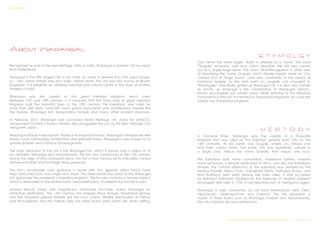 Recognized as one of the best heritage cities of India, Warangal is situated 145 km away
from Hyderabad.
Warangal is the fifth largest city in the state. Its name is derived from the word Orugal-
lu – ‘Oru’ which means one and ‘Kallu’ means stone. The city was also known as Ekasila
Nagaram. It is presently an ushering industrial and cultural centre in the state of Andhra
Pradesh in India.
Warangal was the capital of the great Kakatiya kingdom which ruled
between 12th and 14th century. It is assumed that the Prola Raja of great Kakatiya
Kingdom built the beautiful town in the 12th century. The Kakatiyas, who ruled for
more than 200 years, have left many grand monuments and architectural marvels like
the famous Warangal fort, Swayambhu Temple and many other ancient structures.
In February 2013, Warangal was accorded World Heritage city status by UNESCO.
Government of India’s Tourism Ministry also recognized the city as the Best Heritage City
along with Jaipur.
Warangal attracts many tourists, thanks to its important history. Warangal’s temples are well
known for its outstanding architecture and splendid history. Warangal is also known for its
granite quarries and is famous for blue granite.
The main attraction of the city is the Warangal Fort, which is spread over a radius of 19
km between Warangal and Hanamkonda. This fort was constructed in the 13th century
during the reign of King Ganapati Deva. This fort is most famous for its intricately carved
arches and pillars and four large stone gateways.
The fort’s remarkable main gateway is made with four gigantic pillars which have
been extracted from one single rock stone. The three protective layers in the Warangal
fort epitomizes the standards of Kakatiya kingdom. The fort also contains a temple inside it
which is dedicated to the Mother Earth, Swayambhudevi. At present, the fort lies in ruins.
Natural beauty mixed with magnificent manmade structures makes Warangal an
attractive destination. The 13th century star shaped Shiva temple, Bhadrakali temple
and the thousand pillared temple are the city’s charm. Wildlife Sanctuaries at Pakhal
and Eturnagaram and the Pakhal Lake are other tourist spots which are worth visiting.
About Warangal
E T Y M O L G Y
"Oru" terms the word 'single', "Kallu" is referred as a 'stone'. The word
"Orugallu" synonyms, one rock, which describes the city was carved
out of a single large stone. The word "Ekashilanagaram" is other way
of describing the name Orugallu which literally means same as "City
Carved Out of Single Stone", used very commonly in the period of
kakatiyan empire. As the time went on, orugallu was changed to
"Warangallu" and finally settled as Warangal.[10] It is also nick named
as Tri-City, as warangal is the combination of Warangal, Hanam-
konda and Kazipet sub urbans areas. While referring to the historical
monuments in the city, it is termed as "Kakatiyula Nagaram" as it was the
capital city of Kakatiya kingdom.
H I S T O R Y
In historical times, Warangal was the capital of a Shaivaite
kingdom that was ruled by the Kakatiya dynasty from 12th to the
14th centuries. Its old name was Orugallu where Oru means one
and Kallu means stone. The entire city was reportedly carved in
a single rock, hence the name Orukallu that means one rock.
The Kakatiyas built many monuments, impressive fortress, massive
stone gateways, a temple dedicated to Shiva, and also the Ramappa
temple. The cultural distinction of the Kakatiyas was penned by the
famous traveler Marco Polo. Ganapathi Deva, Prathapa Rudra, and
Rani Rudrama Devi were among the main rulers. It was occupied
by Bahmani Sultanate followed by the takeover of Mughal emperor
Aurangzeb and later in 1724, it had become part of Telangana region.
Warangal is well connected by rail from Hyderabad, New Delhi,
Vijayawada, Visakhapatnam and Chennai. The city represents a
cluster of three towns such as Warangal, Kazipet and Hanamkonda.
The city is famous for many attractions.
Design & Technical Development Workshop/NCDPD/2014………..P a g e 17 | 46
SURVEY REPORT
 