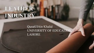 QuratUlAin Khalid
UNIVERSITY OF EDUCATION,
LAHORE
 