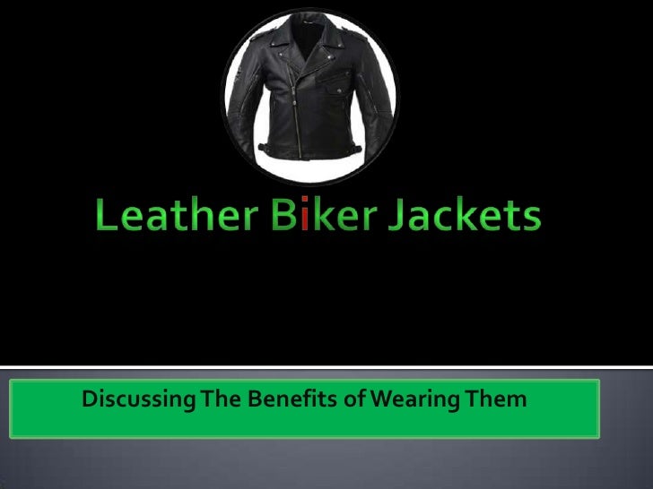 Leather jackets discussing the benefits of wearing them
