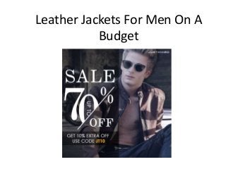 Leather Jackets For Men On A
Budget
 