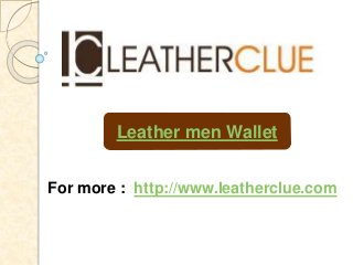 For more : http://www.leatherclue.com
Leather men Wallet
 