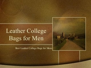 Leather College
Bags for Men
Best Leather College Bags for Mens
 