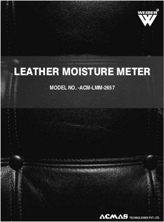 R

LEATHER MOISTURE METER
MODEL NO. -ACM-LMM-2657

 