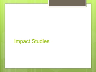 Impact Studies
 