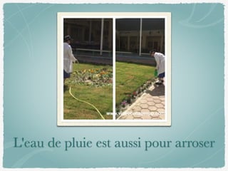 L'eau de pluie est aussi pour arroser
 