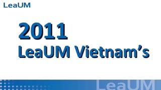 LeaUM Vietnam’s 2011  