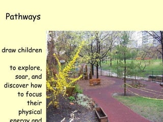 draw children  to explore, soar, and discover how to focus their physical energy and imagination. Pathways 