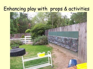 Enhancing play with  props & activities 