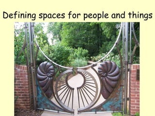 Defining spaces for people and things 
