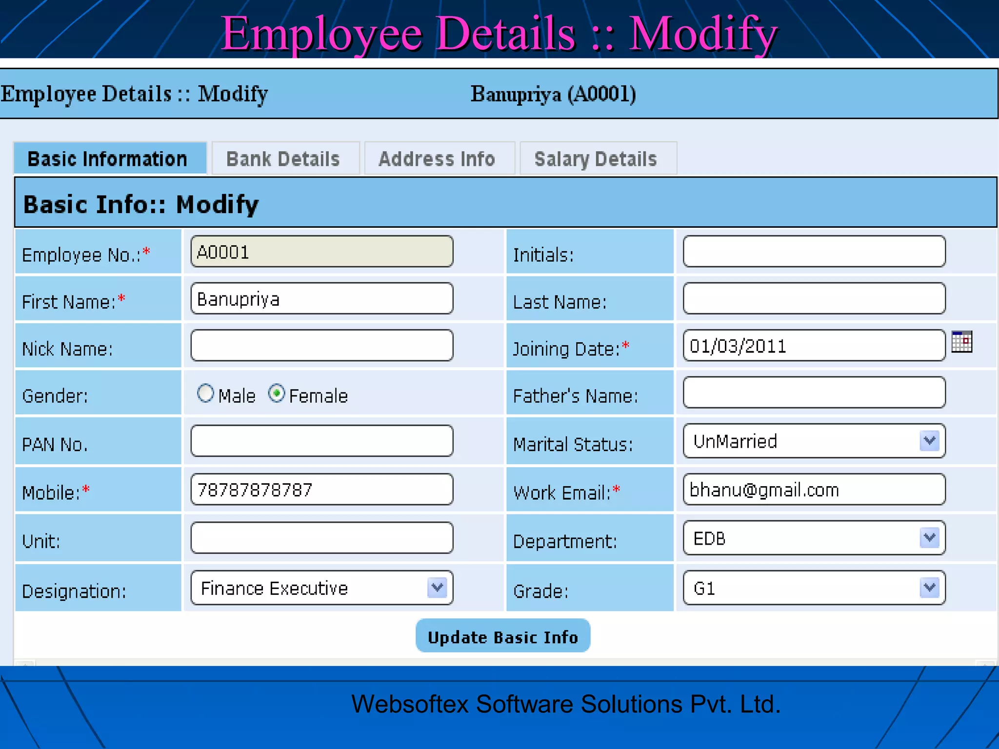 Websoftex Software Solutions Pvt. Ltd.
Employee Details :: ModifyEmployee Details :: Modify
 