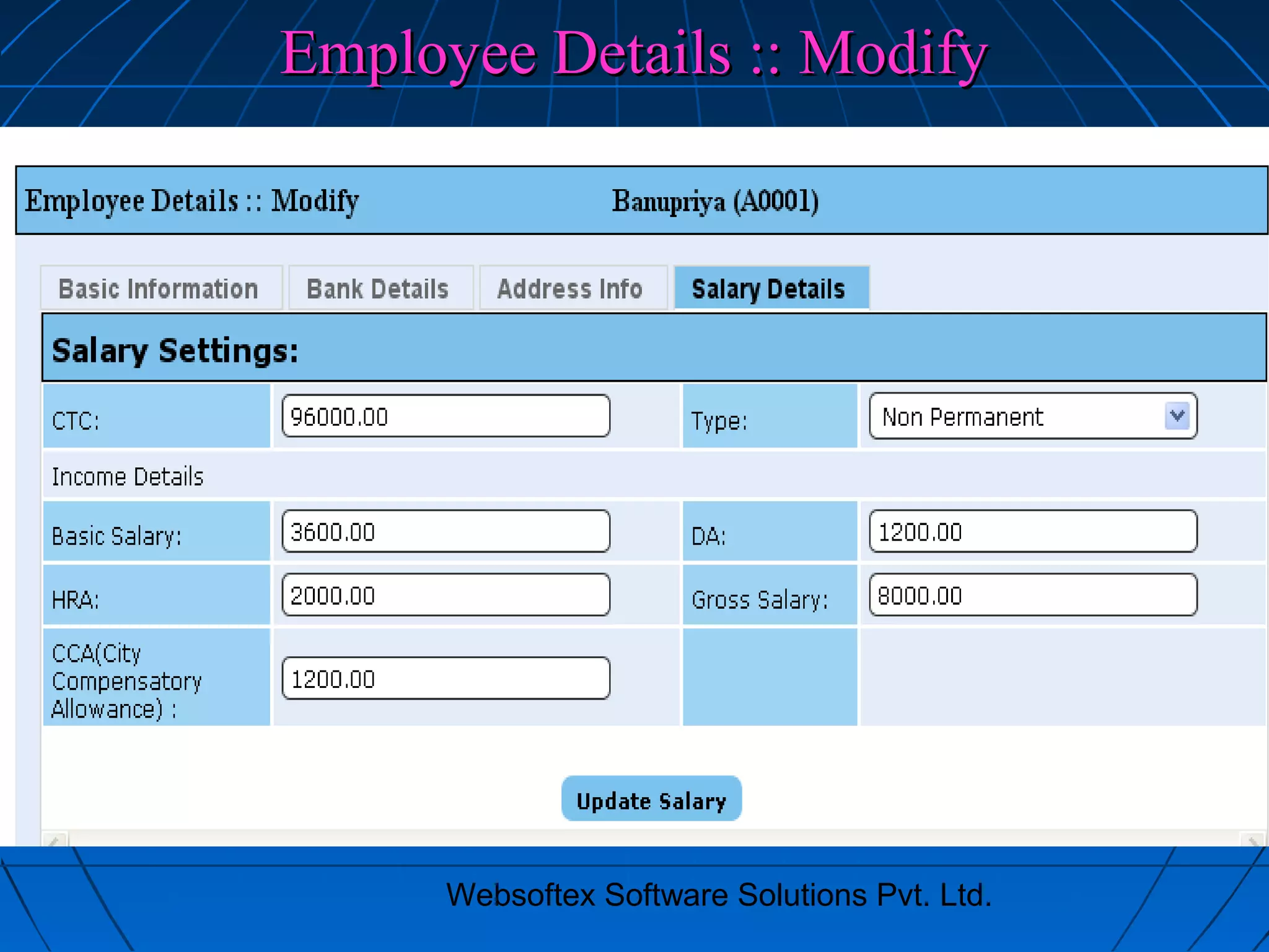 Websoftex Software Solutions Pvt. Ltd.
Employee Details :: ModifyEmployee Details :: Modify
 