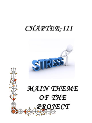CHAPTER-III 
MAIN THEME 
OF THE 
PROJECT 
 