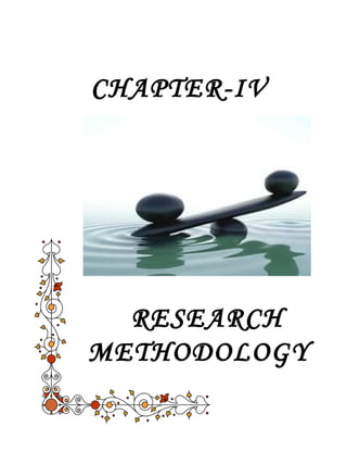 CHAPTER-IV 
RESEARCH 
METHODOLOGY 
 