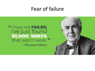 Fear of failure
 