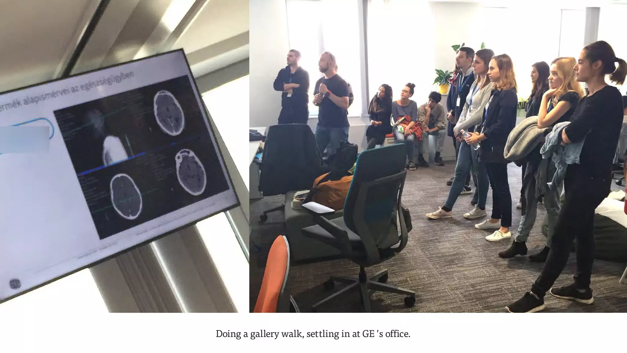 Doing a gallery walk, settling in at GE ’s office.
 