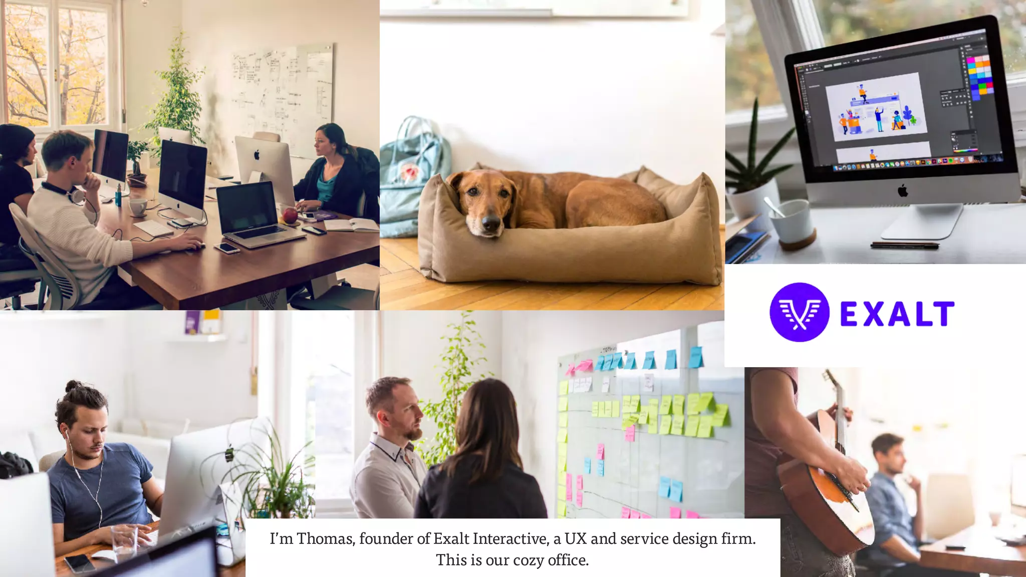 I’m Thomas, founder of Exalt Interactive, a UX and service design firm.
This is our cozy office.
 