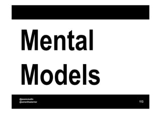 Mental
Models
@jessmcmullin
@samanthastarmer   113
 