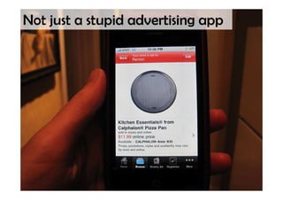 Not just a stupid advertising app
 