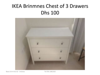 IKEA Brinmnes Chest of 3 Drawers
Dhs 100
Block 39 A Flat A2 - Andrew Tel 056 1882303
 
