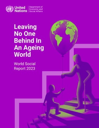 i
INTRODUCTION
Leaving
No One
Behind In
An Ageing
World
World Social
Report 2023
 