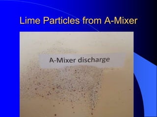 Lime Particles from A-Mixer
 