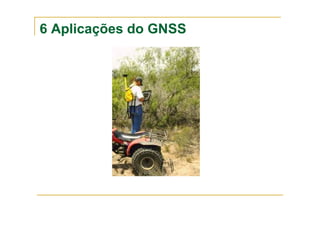 6 Aplicações do GNSS
 