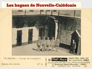 Les bagnes de Nouvelle-CalédonieLes bagnes de Nouvelle-Calédonie
 