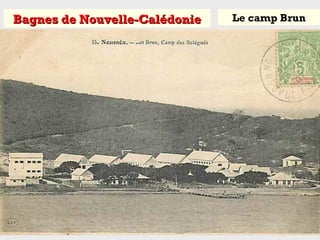 Bagnes de Nouvelle-CalédonieBagnes de Nouvelle-Calédonie Le camp Brun
 