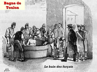 Bagne deBagne de
ToulonToulon
Le bain des forçats
 