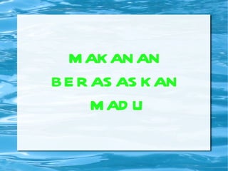 MAKANAN  BERASASKAN  MADU 
