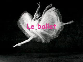 Le ballet 