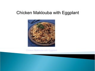 Chicken Maklouba with Eggplant




    Chicken Maklouba with Eggplant
 