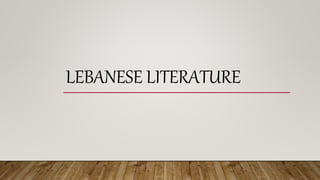 LEBANESE LITERATURE
 