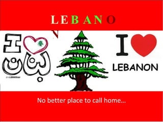 No better place to call home… LE BAN ON   