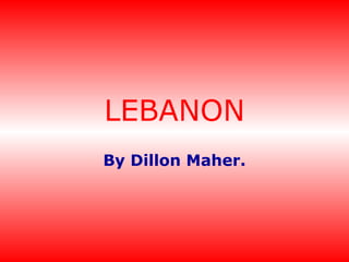 LEBANON
By Dillon Maher.

 