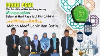Mengucapkan
Selamat Hari Raya Idul Fitri 1444 H
Mohon Maaf Lahir dan Batin
STAI Darul Kamal NW Kembang Kerang
 