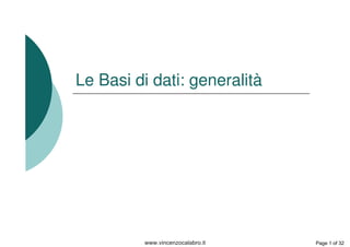 Le Basi di dati: generalità
www.vincenzocalabro.it Page 1 of 32
 