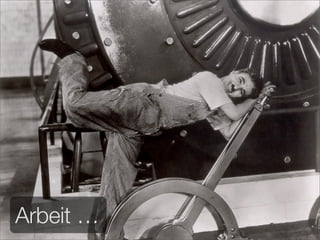 Arbeit …
 
